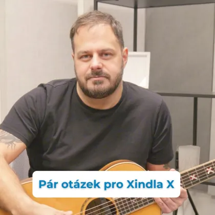 Pár otázek pro Xindla X