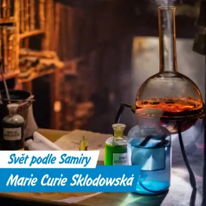 Marie Curie-Skłodowská: žena, která změnila vědu a zaplatila za to vlastním životem