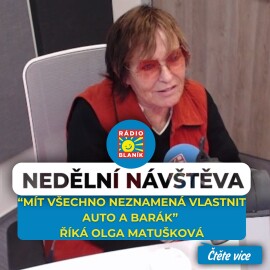 „Mít všechno neznamená vlastnit auto a barák, “ říká Olga Matušková