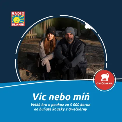 VÍC NEBO MÍŇ NA RÁDIU BLANÍK!