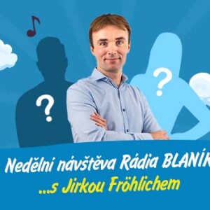 Nedělní návštěva Rádia BLANÍK s Jirkou Fröhlichem